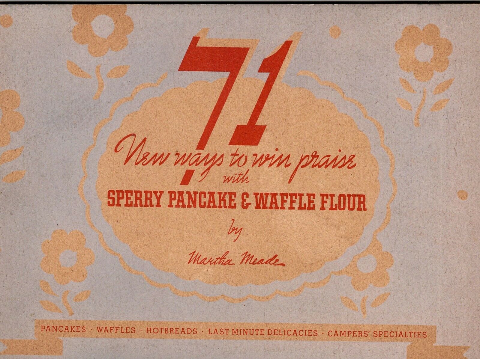 1934 Sperry Flour Company 71 Ways to Win Praise Cookbook Recipes Advertising